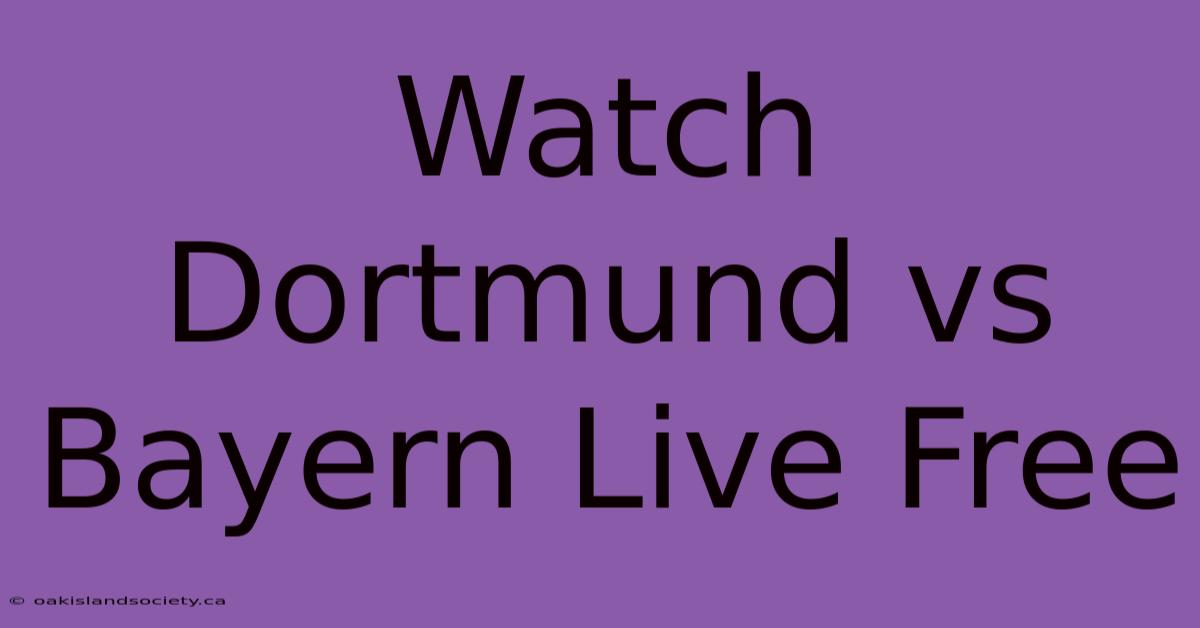 Watch Dortmund Vs Bayern Live Free