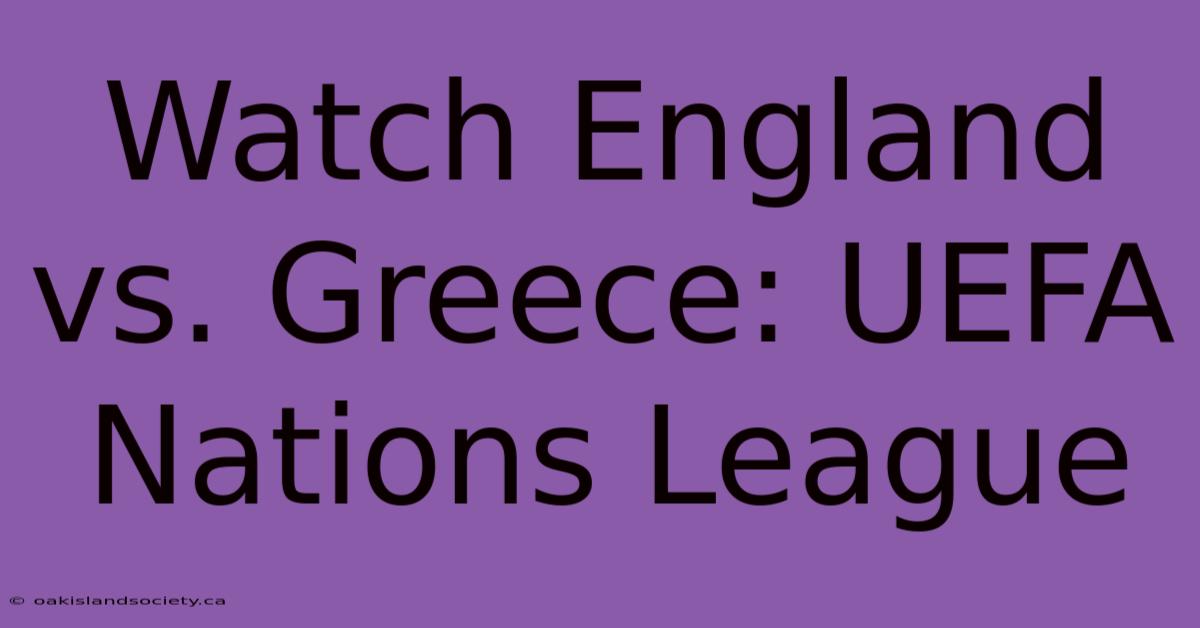 Watch England Vs. Greece: UEFA Nations League