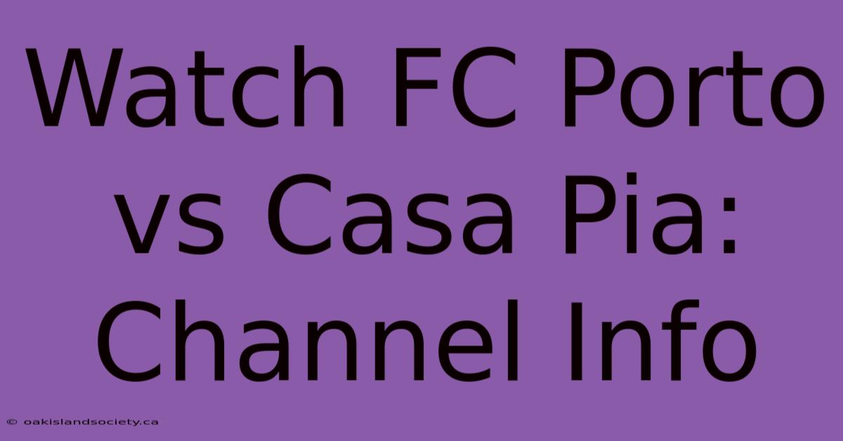 Watch FC Porto Vs Casa Pia: Channel Info