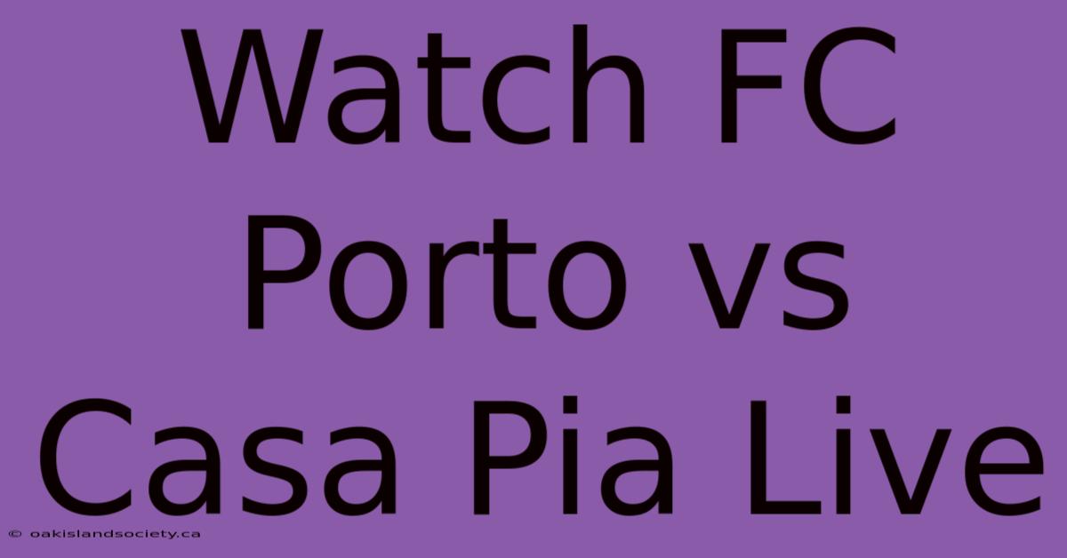 Watch FC Porto Vs Casa Pia Live