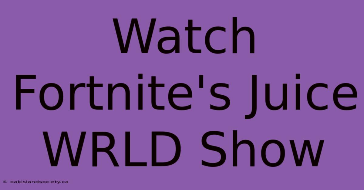 Watch Fortnite's Juice WRLD Show