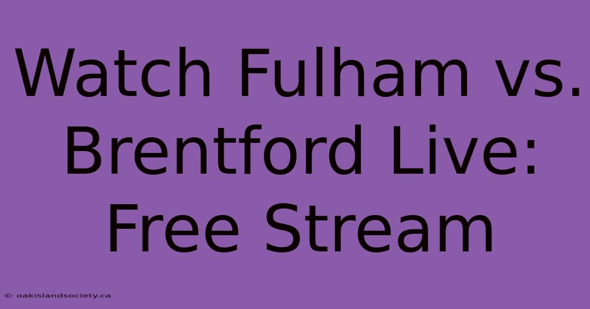 Watch Fulham Vs. Brentford Live: Free Stream