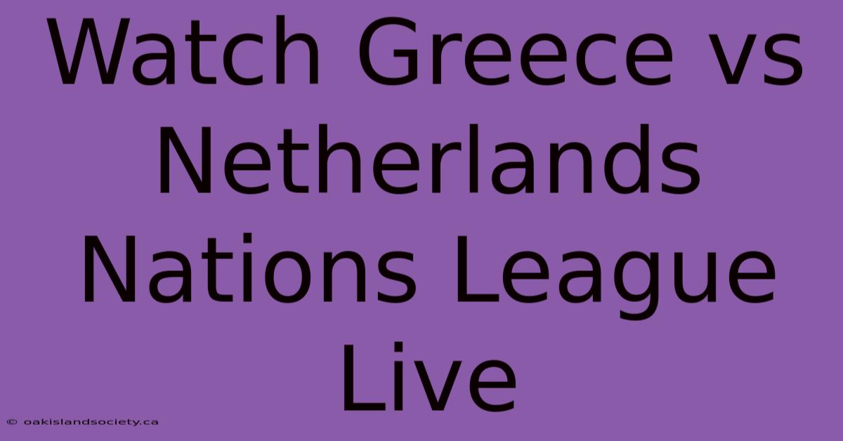 Watch Greece Vs Netherlands Nations League Live