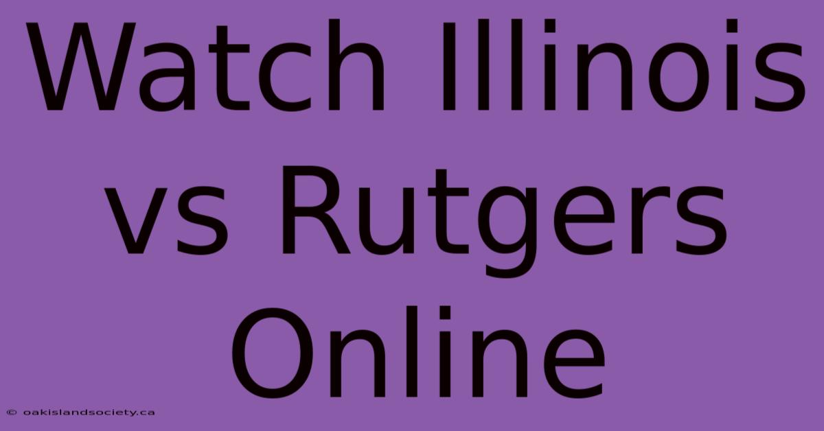 Watch Illinois Vs Rutgers Online