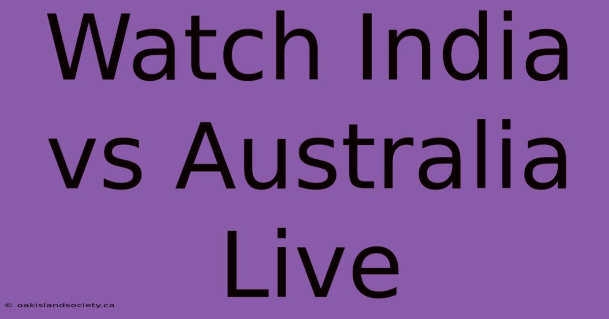 Watch India Vs Australia Live