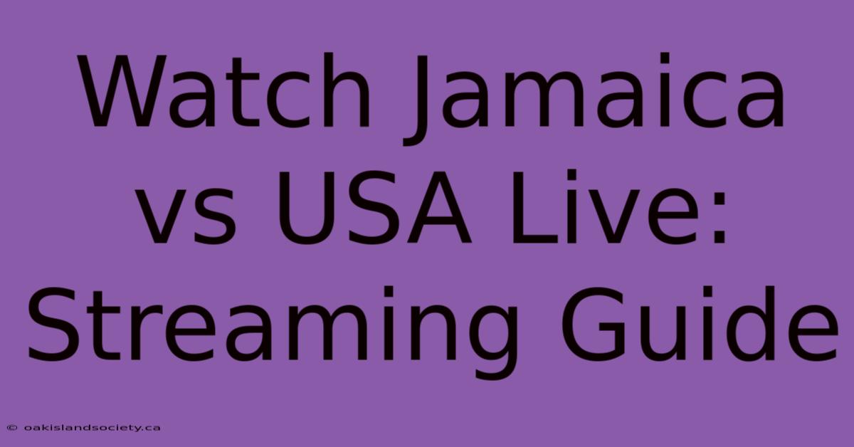 Watch Jamaica Vs USA Live: Streaming Guide 