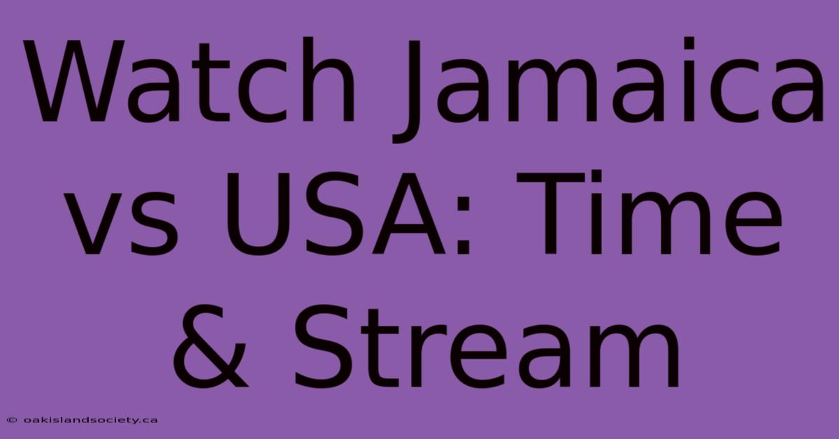 Watch Jamaica Vs USA: Time & Stream