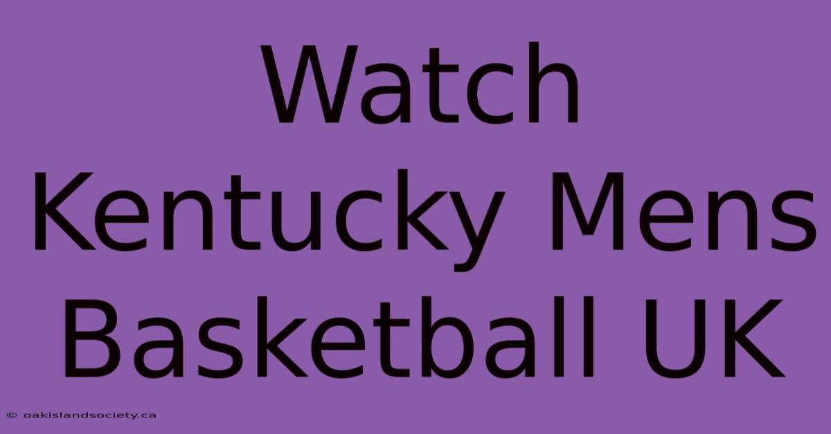 Watch Kentucky Mens Basketball UK