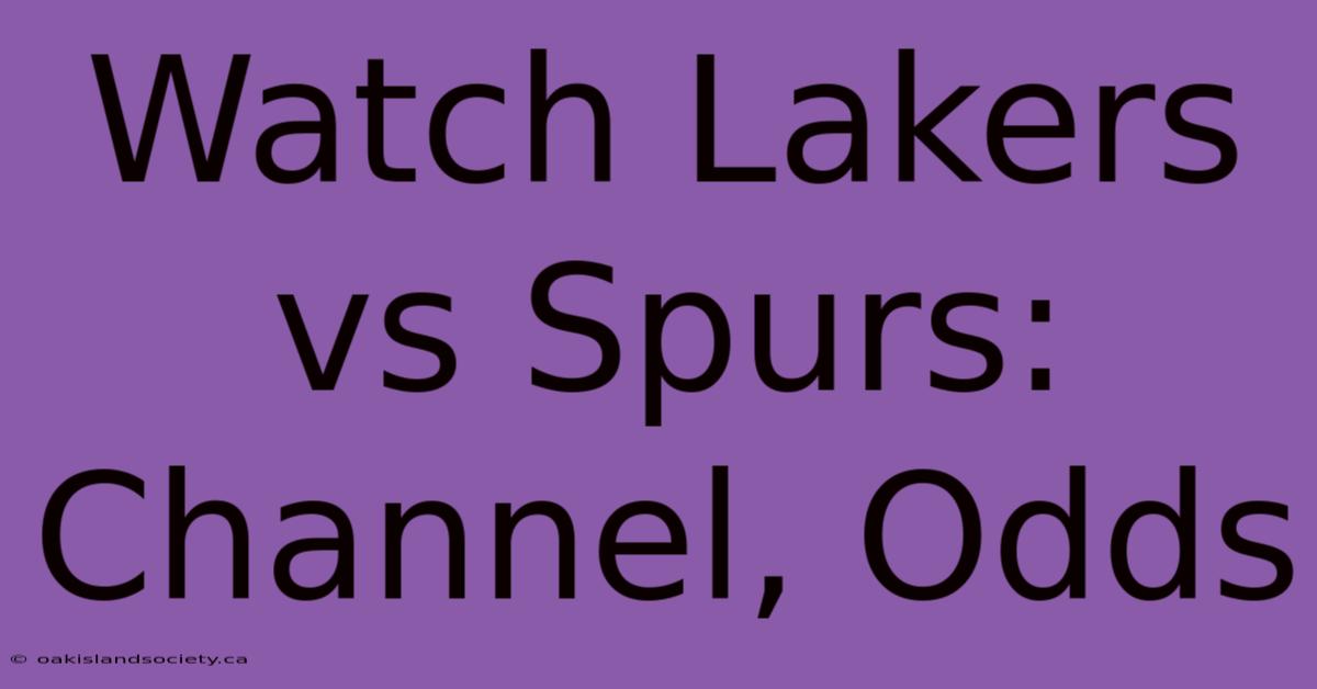 Watch Lakers Vs Spurs: Channel, Odds