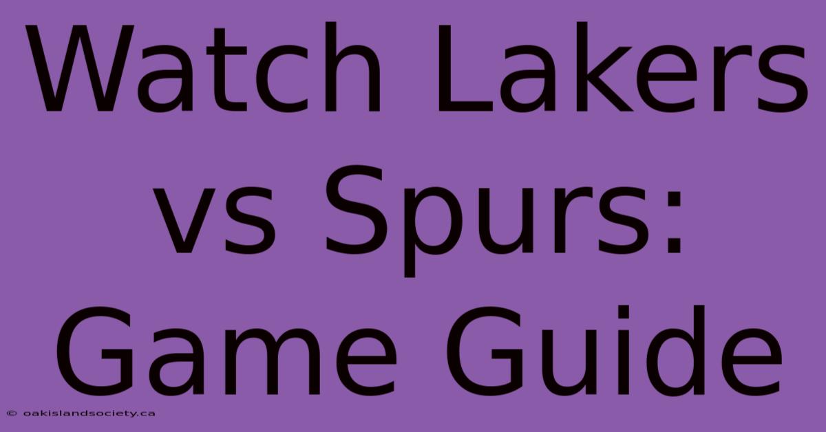 Watch Lakers Vs Spurs: Game Guide