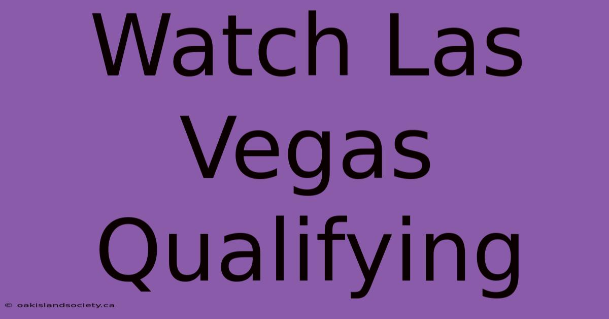 Watch Las Vegas Qualifying