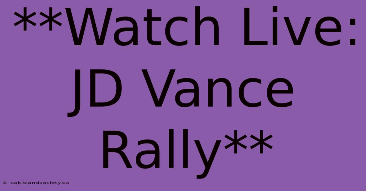 **Watch Live: JD Vance Rally**