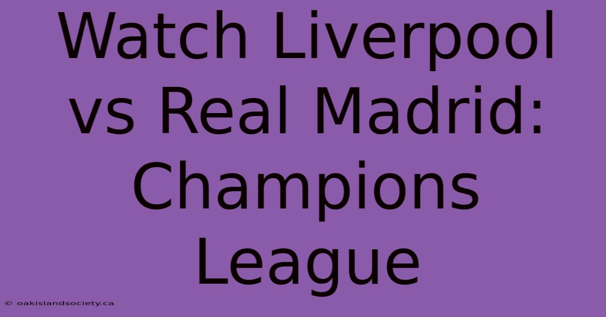 Watch Liverpool Vs Real Madrid: Champions League