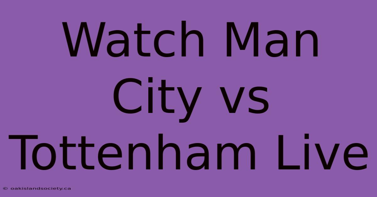 Watch Man City Vs Tottenham Live