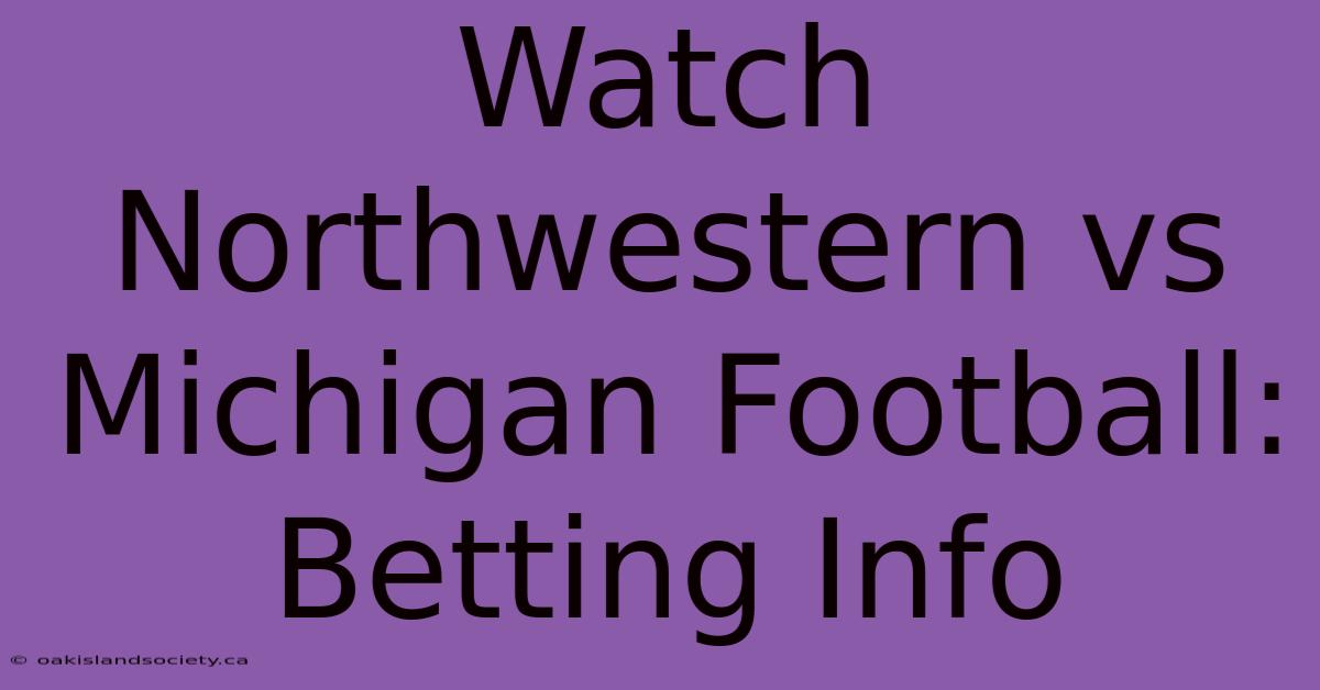 Watch Northwestern Vs Michigan Football: Betting Info