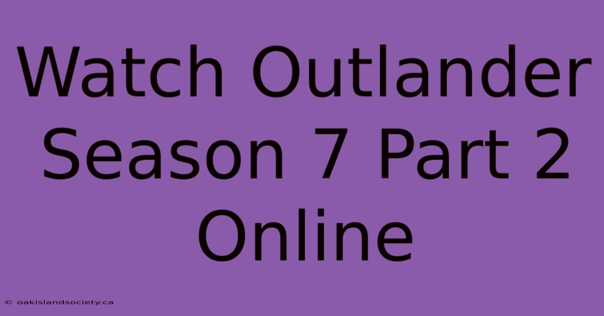 Watch Outlander Season 7 Part 2 Online