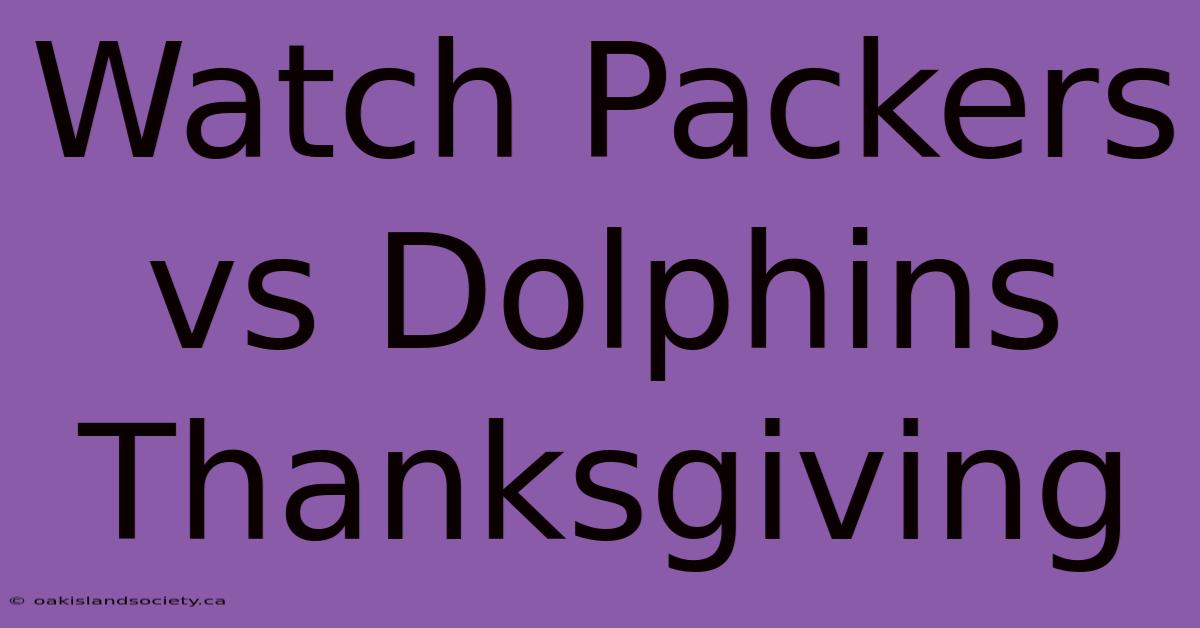 Watch Packers Vs Dolphins Thanksgiving