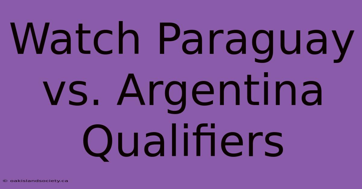 Watch Paraguay Vs. Argentina Qualifiers