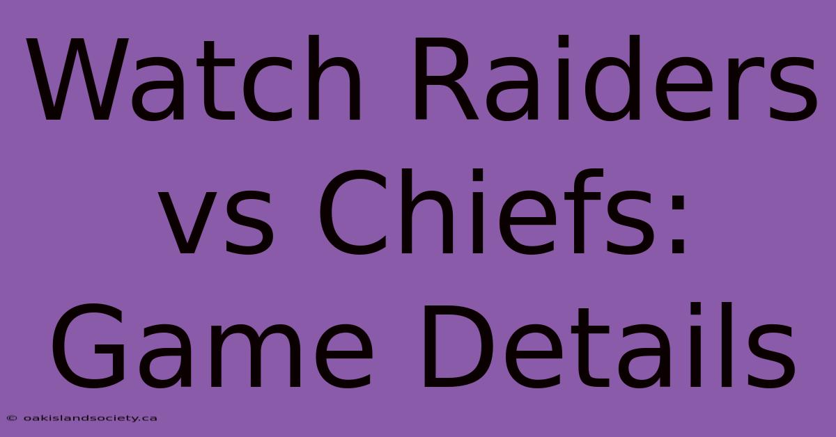 Watch Raiders Vs Chiefs: Game Details