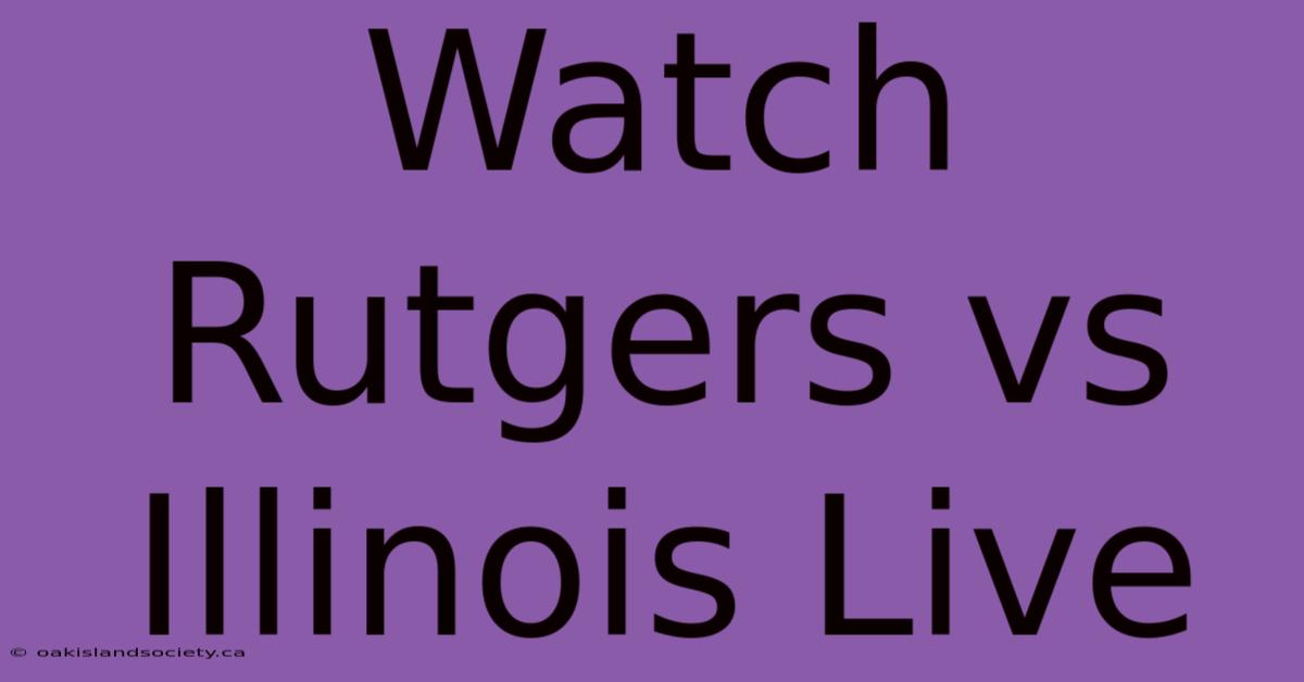 Watch Rutgers Vs Illinois Live