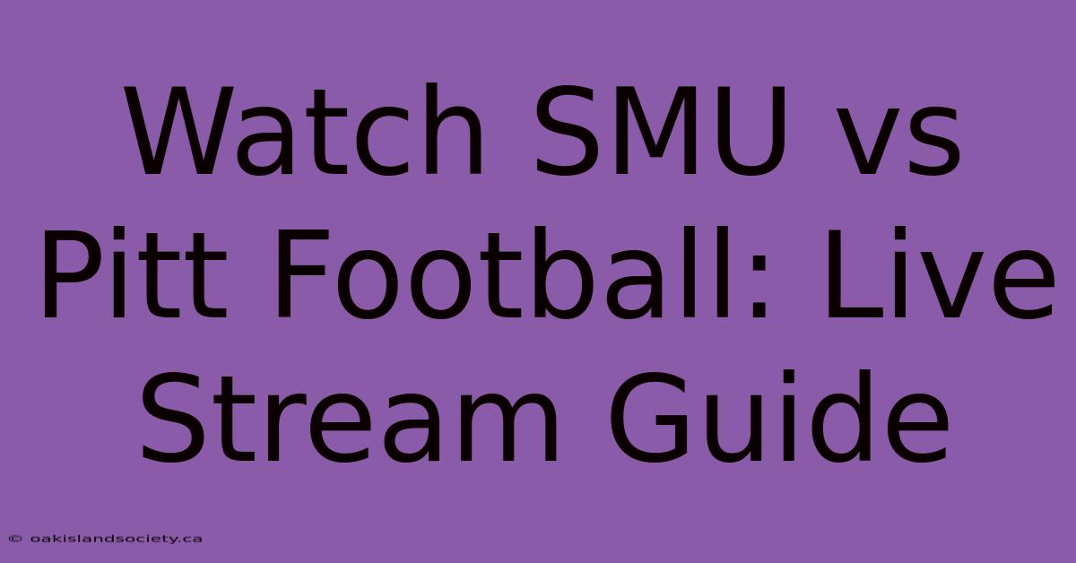 Watch SMU Vs Pitt Football: Live Stream Guide 