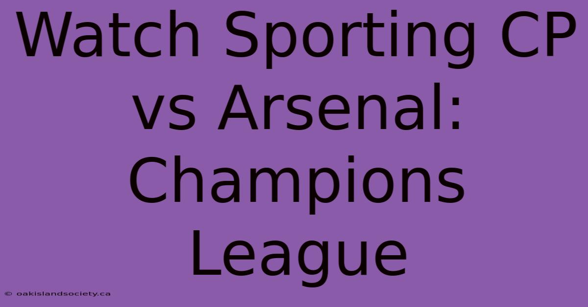 Watch Sporting CP Vs Arsenal: Champions League