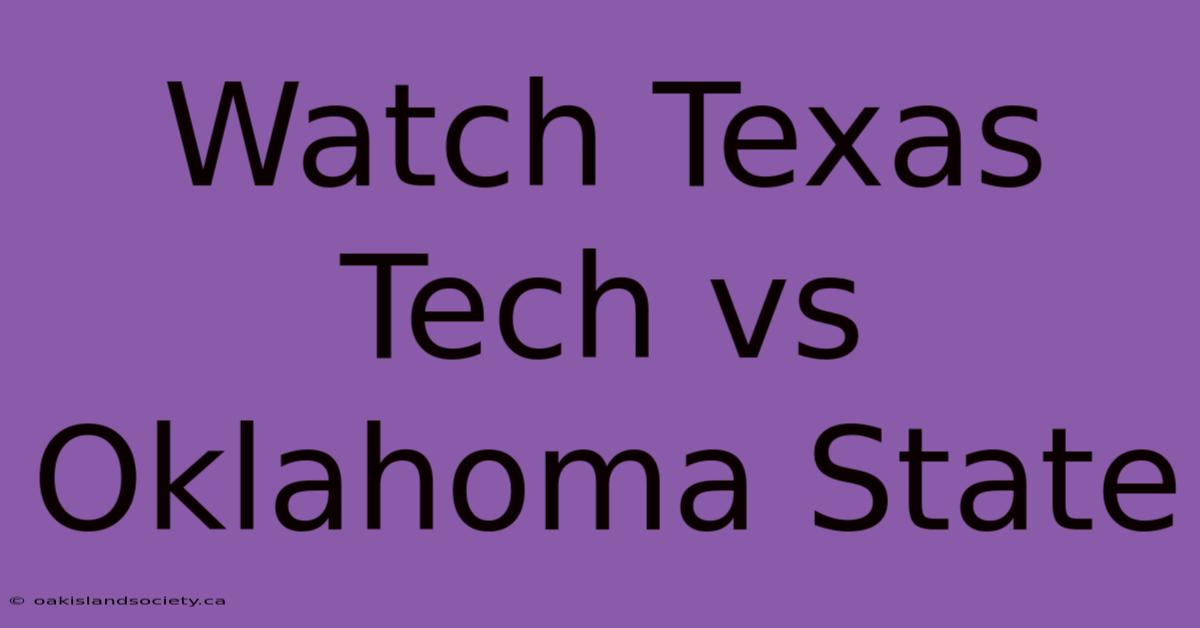 Watch Texas Tech Vs Oklahoma State