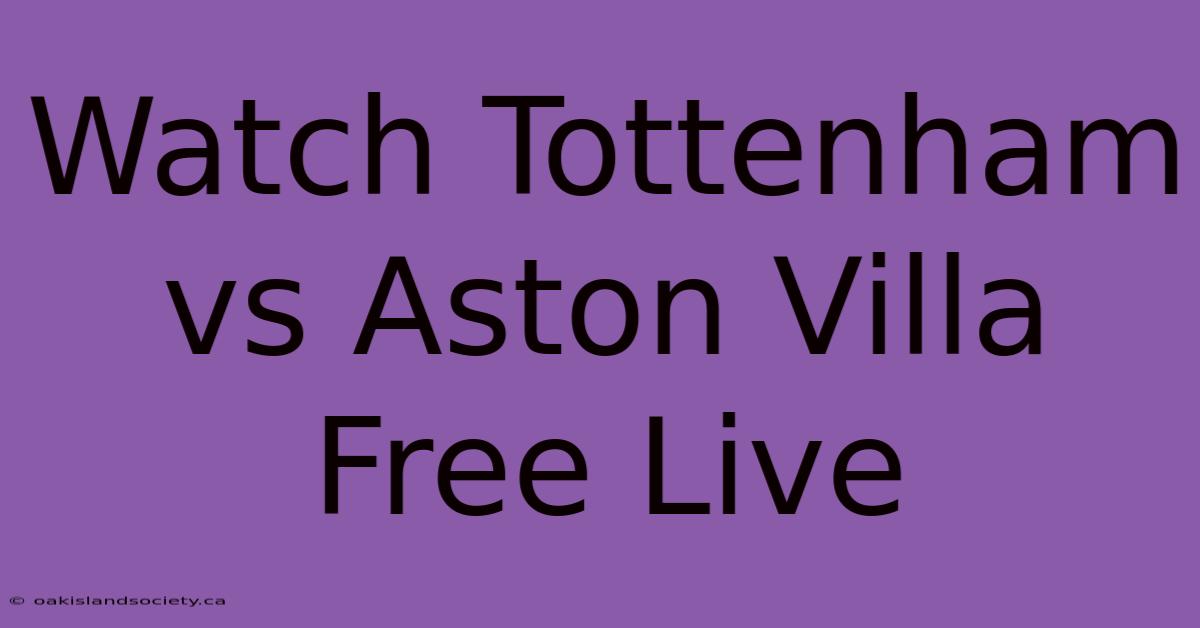 Watch Tottenham Vs Aston Villa Free Live