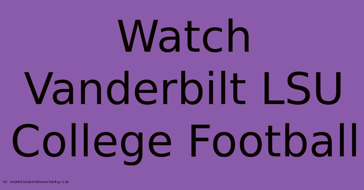 Watch Vanderbilt LSU College Football