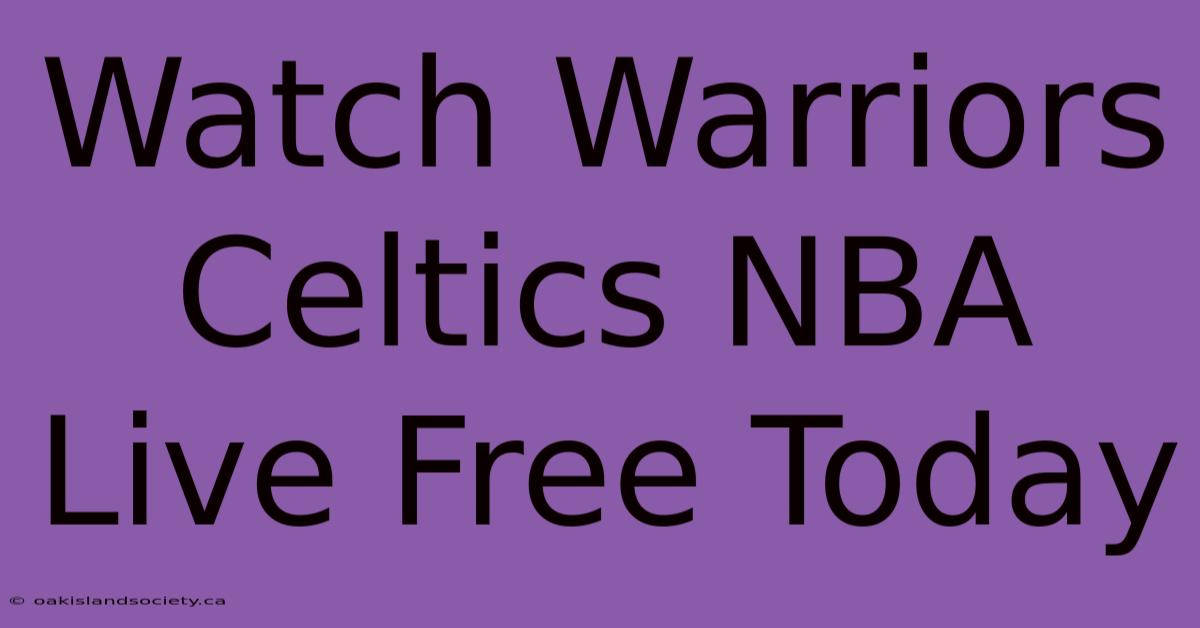 Watch Warriors Celtics NBA Live Free Today