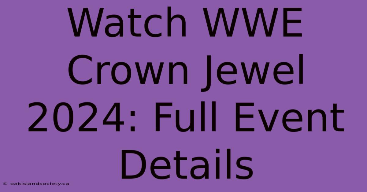 Watch WWE Crown Jewel 2024: Full Event Details