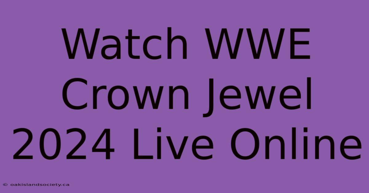 Watch WWE Crown Jewel 2024 Live Online