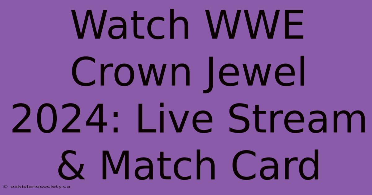 Watch WWE Crown Jewel 2024: Live Stream & Match Card