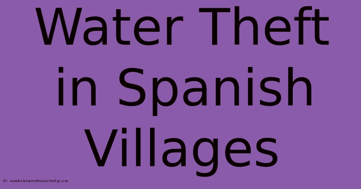 Water Theft In Spanish Villages