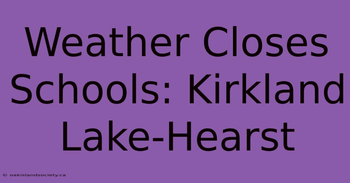 Weather Closes Schools: Kirkland Lake-Hearst