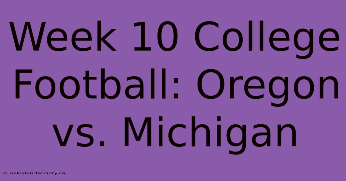 Week 10 College Football: Oregon Vs. Michigan 