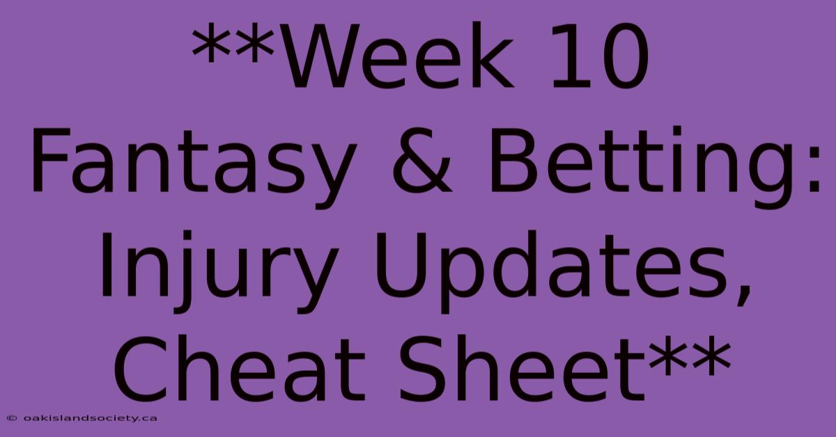 **Week 10 Fantasy & Betting: Injury Updates, Cheat Sheet**