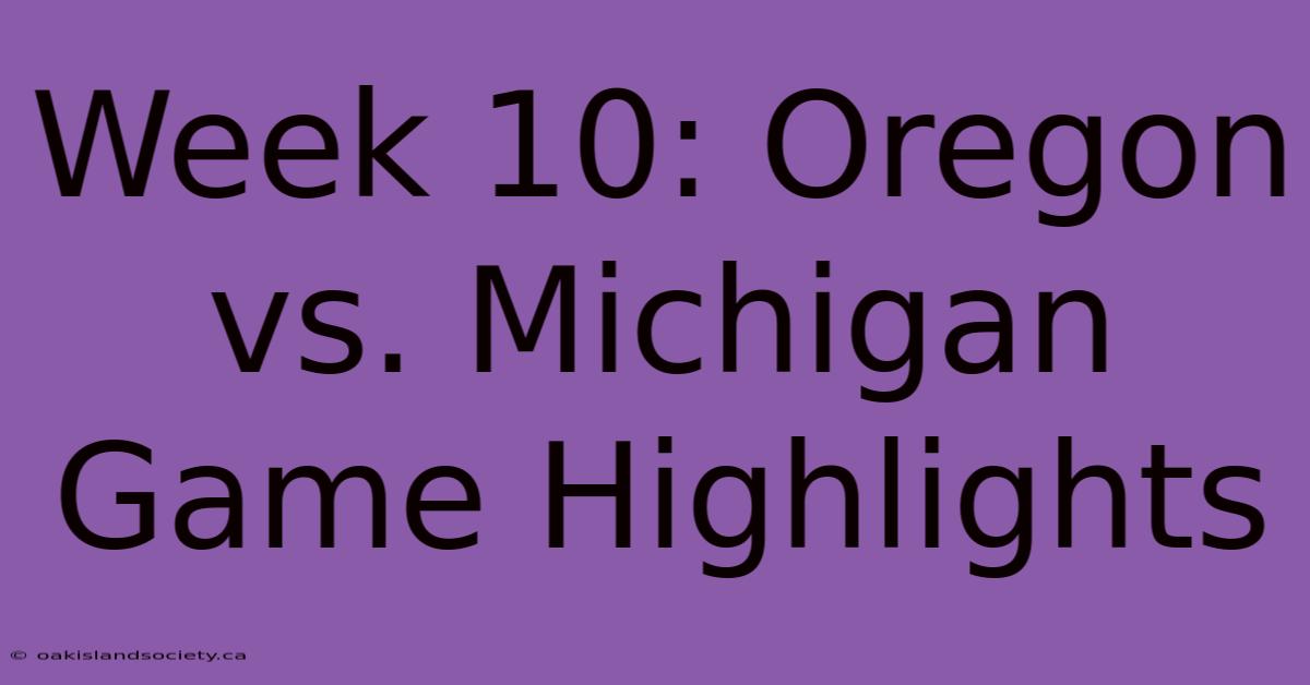 Week 10: Oregon Vs. Michigan Game Highlights