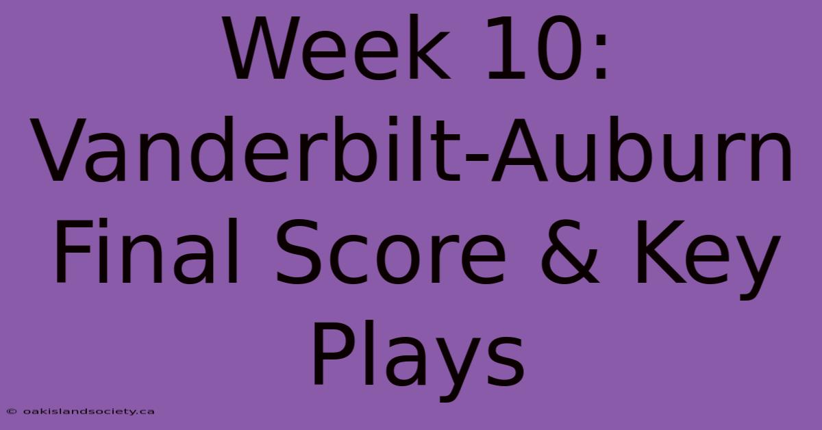 Week 10: Vanderbilt-Auburn Final Score & Key Plays