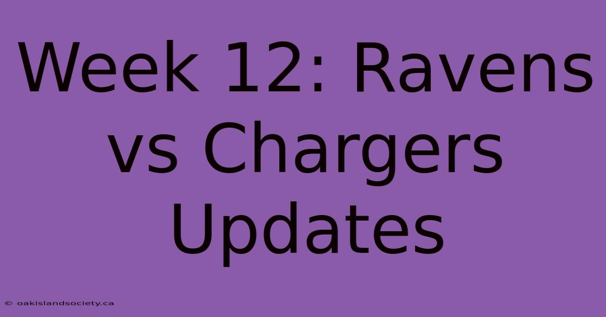 Week 12: Ravens Vs Chargers Updates