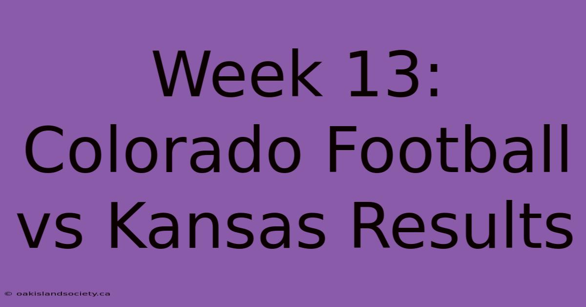 Week 13: Colorado Football Vs Kansas Results