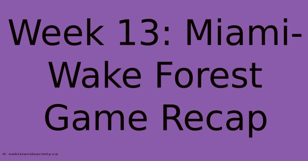 Week 13: Miami-Wake Forest Game Recap