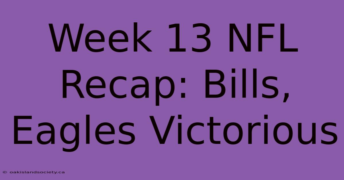 Week 13 NFL Recap: Bills, Eagles Victorious