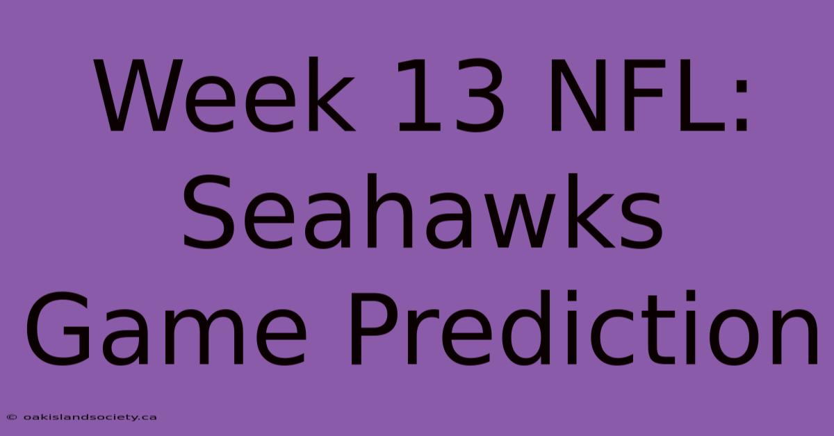 Week 13 NFL: Seahawks Game Prediction