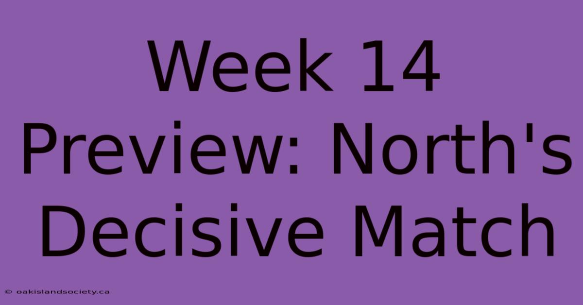 Week 14 Preview: North's Decisive Match