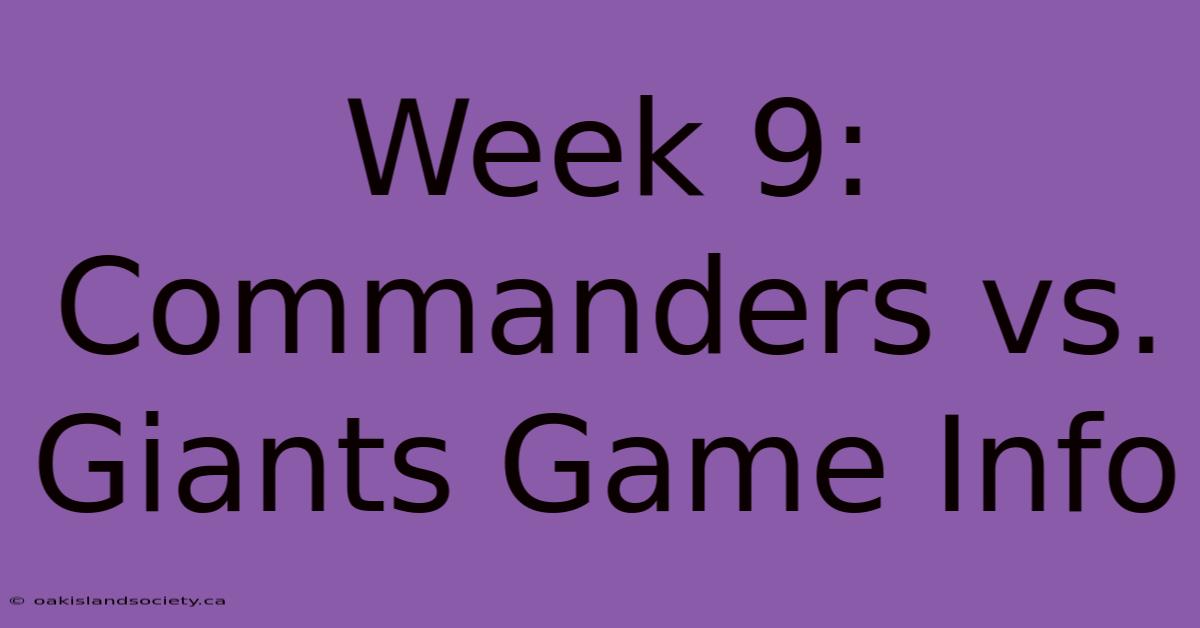 Week 9: Commanders Vs. Giants Game Info