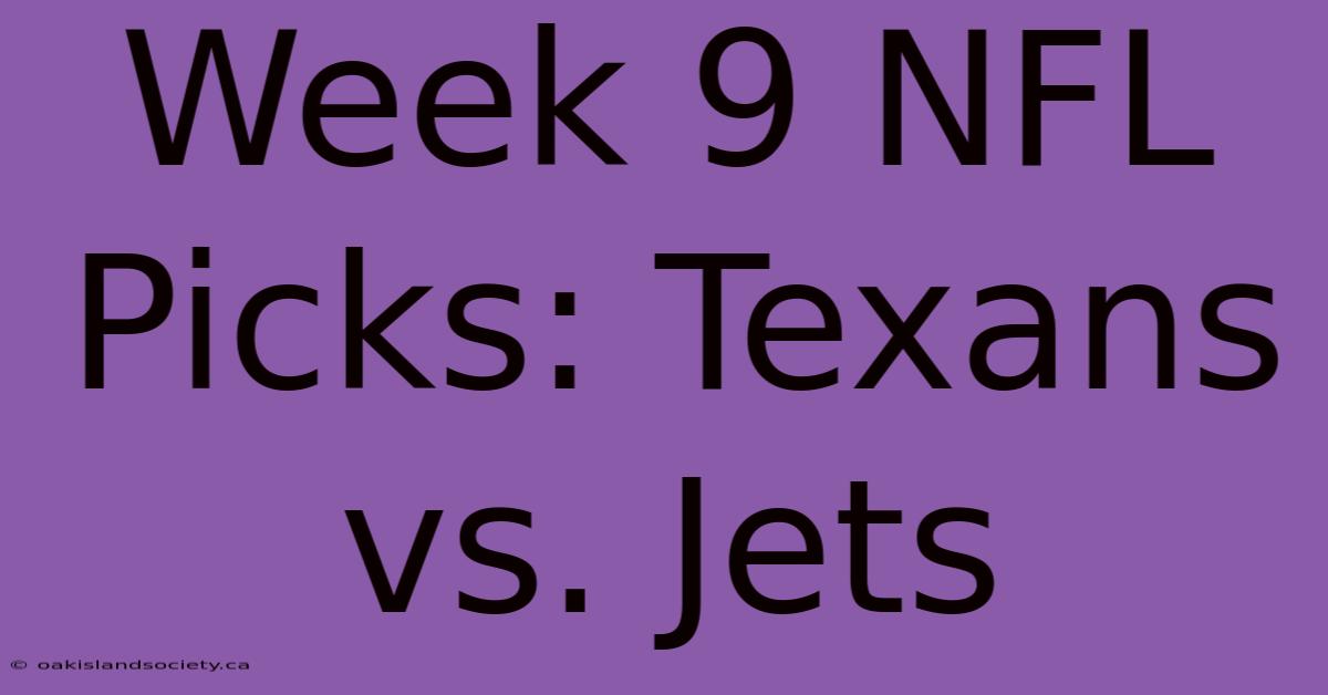 Week 9 NFL Picks: Texans Vs. Jets