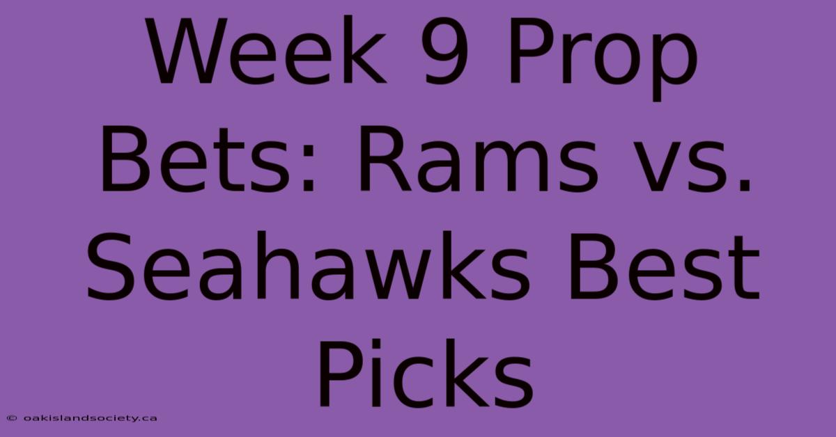 Week 9 Prop Bets: Rams Vs. Seahawks Best Picks