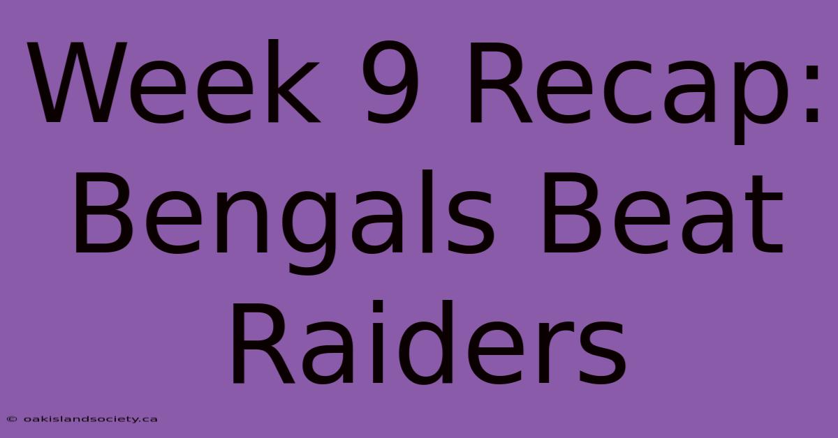 Week 9 Recap: Bengals Beat Raiders 