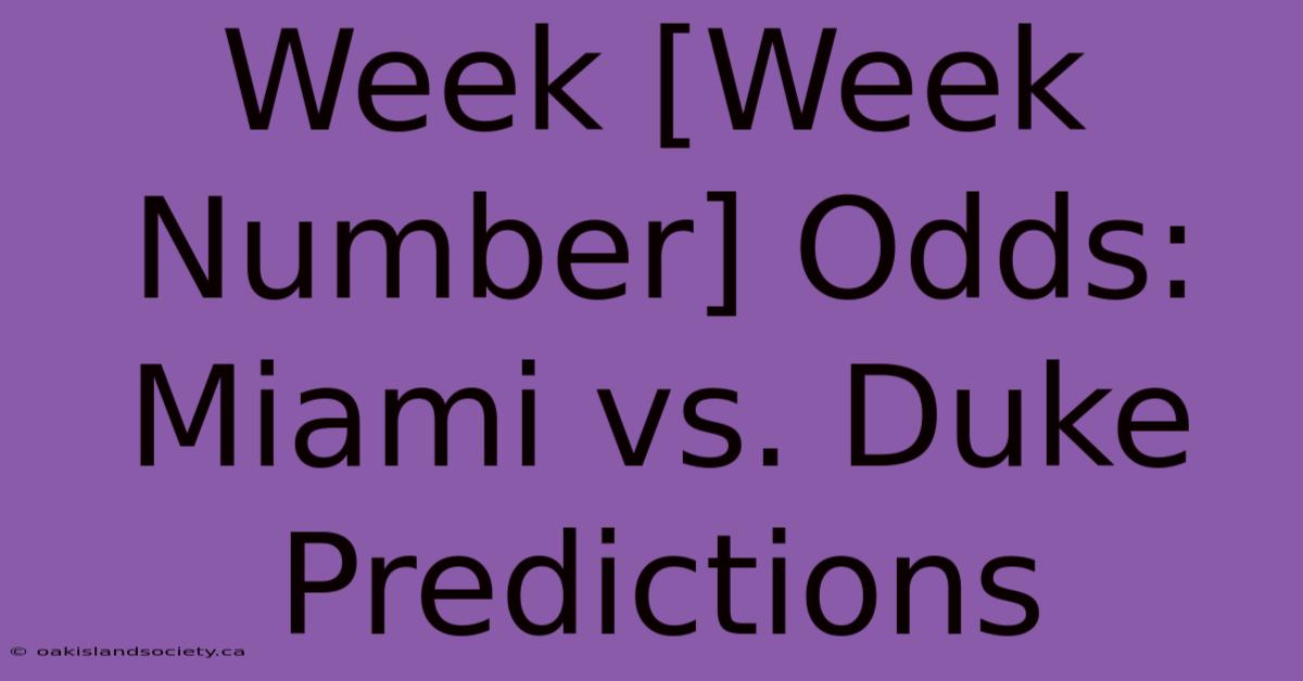 Week [Week Number] Odds: Miami Vs. Duke Predictions 